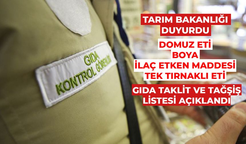Tarım Bakanlığı Duyurdu: Gıda Taklit ve Tağşiş Listesine 69 Yeni Ürün Eklendi